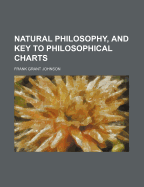 Natural Philosophy, and Key to Philosophical Charts