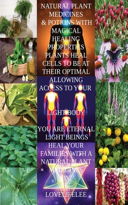 Natural Plant Medicines & Potions with Magical Healing Proprties - Lee, Love Life