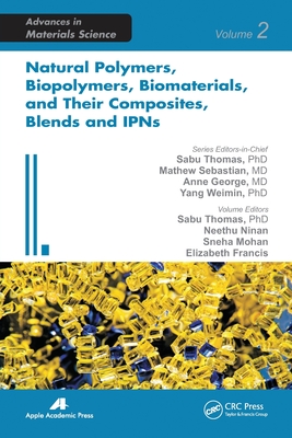 Natural Polymers, Biopolymers, Biomaterials, and Their Composites, Blends, and IPNs - Thomas, Sabu (Editor), and Ninan, Neethu (Editor), and Mohan, Sneha (Editor)