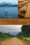 Natural Potency and Political Power: Forests and State Authority in Contemporary Laos