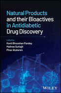 Natural Products and Their Bioactives in Antidiabetic Drug Discovery
