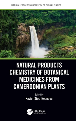 Natural Products Chemistry of Botanical Medicines from Cameroonian Plants - Siwe-Noundou, Xavier (Editor)