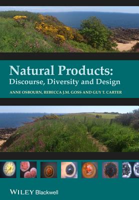 Natural Products: Discourse, Diversity, and Design - Osbourn, Anne (Editor), and Goss, Rebecca (Editor), and Carter, Guy T. (Editor)