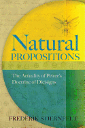 Natural Propositions: The Actuality of Peirce's Doctrine of Dicisigns - Stjernfelt, Frederik