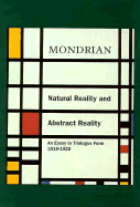 Natural Reality and Abstract Reality: An Essay in Trailogue Form (1919-1920) - Mondrian, Piet, and Beekman, E M (Translated by), and James, Martin (Translated by)