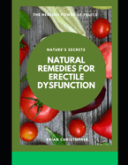 Natural Remedies for Erectile Dysfunction: The Healing Power of Fruits