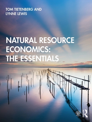Natural Resource Economics: The Essentials - Tietenberg, Tom, and Lewis, Lynne