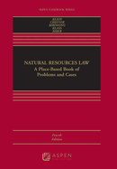 Natural Resources Law: A Place-Based Book of Problems and Cases