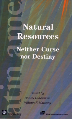 Natural Resources: Neither Curse Nor Destiny - Lederman, Daniel (Editor), and Maloney, William F (Editor)