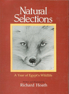 Natural Selections: A Year of Egypt's Wildlife - Hoath, Richard