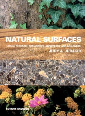 Natural Surfaces: Visual Research for Artists, Architects, and Designers - Juracek, Judy A