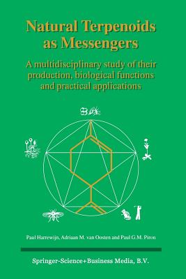 Natural Terpenoids as Messengers: A Multidisciplinary Study of Their Production, Biological Functions and Practical Applications - Harrewijn, Paul, and Van Oosten, A M, and Piron, P G