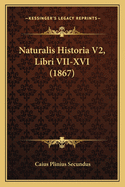 Naturalis Historia V2, Libri VII-XVI (1867)