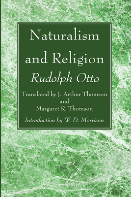 Naturalism and Religion - Otto, Rudolf, and Thomson, J Arthur (Translated by), and Thomson, Margaret (Translated by)