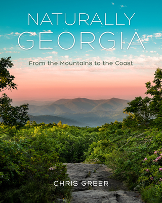 Naturally Georgia: From the Mountains to the Coast - Greer, Chris