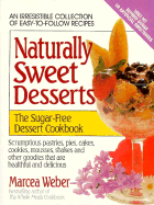 Naturally Sweet Desserts: The Sugar-Free Dessert Cookbook
