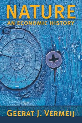 Nature: An Economic History - Vermeij, Geerat