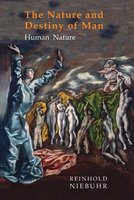 Nature and Destiny of Man: Volume One: Human Nature - Niebuhr, Reinhold