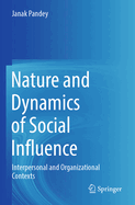 Nature and Dynamics of Social Influence: Interpersonal and Organizational Contexts