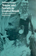 Nature and Society in Central Brazil: The Suya Indians of Mato Grosso - Seeger, Anthony