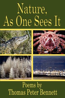 Nature, As One Sees It: Poems by - Bennett, Thomas Peter