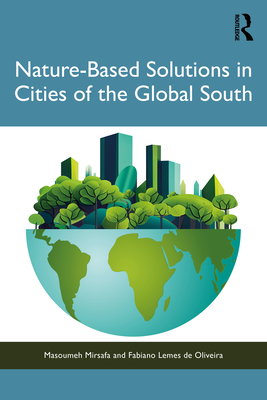 Nature-Based Solutions in Cities of the Global South - Mirsafa, Masoumeh, and de Oliveira, Fabiano Lemes