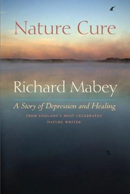 Nature Cure - Mabey, Richard, and Green, Vivien (Prepared for publication by), and Georges Borchardt Ltd (Prepared for publication by)