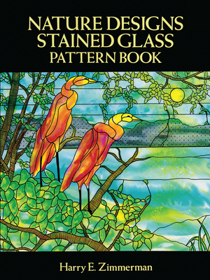 Nature Designs Stained Glass Pattern Book - Zimmerman, Harry E