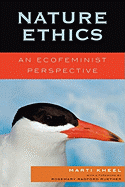 Nature Ethics: An Ecofeminist Perspective