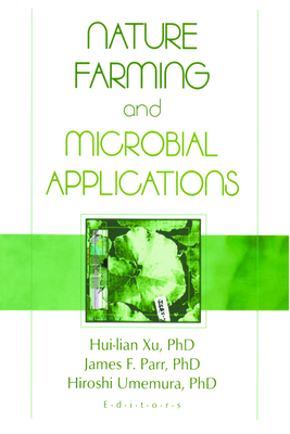 Nature Farming and Microbial Applications - Xu, Hiu-Lian, and Umemura, Hiroshi, and Parr Jr, James F