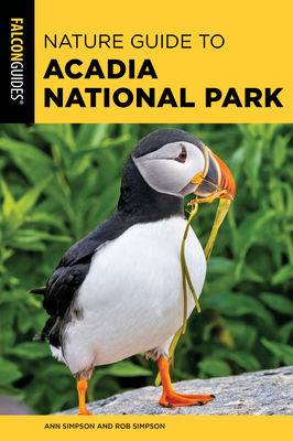 Nature Guide to Acadia National Park - Simpson, Ann, and Simpson, Rob