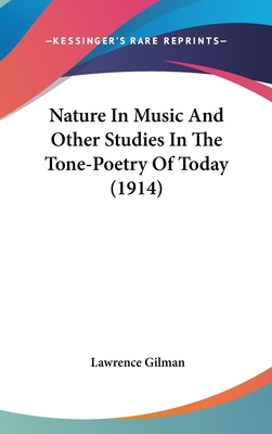 Nature in Music and Other Studies in the Tone-Poetry of Today (1914) - Gilman, Lawrence