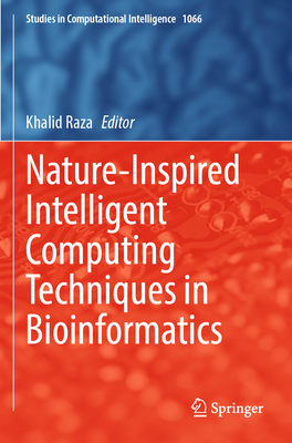Nature-Inspired Intelligent Computing Techniques in Bioinformatics - Raza, Khalid (Editor)