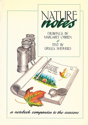 Nature Notes: A Notebook Companion to the Seasons - Shepherd, Ursula, and O'Brien, Margaret