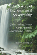 Nature of Environmental Stewardship: Understanding Creation Care Solutions to Environmental Problems