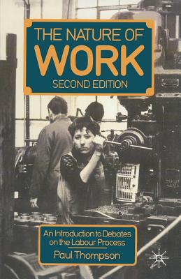 Nature of Work: An Introduction to Debates on the Labour Process - Thopmspn, Paul