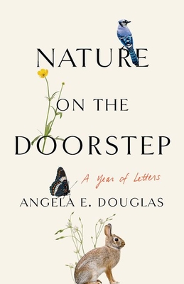 Nature on the Doorstep: A Year of Letters - Douglas, Angela E