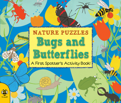 Nature Puzzles: Bugs & Butterflies: A First Spotter's Activity Book - Bruzzone, Catherine