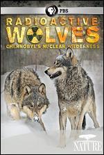Nature: Radioactive Wolves - Chernobyl's Nuclear Wilderness