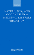 Nature, Sex, and Goodness in a Medieval Literary Tradition