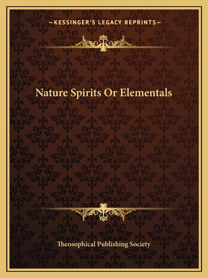 Nature Spirits or Elementals - Theosophical Publishing Society