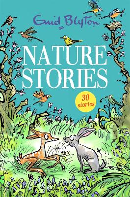 Nature Stories: Contains 30 classic tales - Blyton, Enid