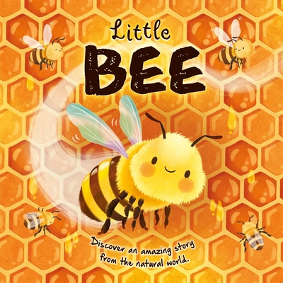 Nature Stories: Little Bee-Discover an Amazing Story from the Natural World: Padded Board Book - Igloobooks