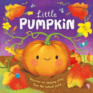 Nature Stories: Little Pumpkin-Discover an Amazing Story from the Natural World: Padded Board Book
