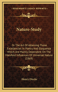 Nature-Study: Or the Art of Attaining Those Excellencies in Poetry and Eloquence Which Are Mainly Dependent on the Manifold Influences of Universal Nature (1869)