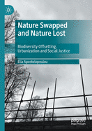 Nature Swapped and Nature Lost: Biodiversity Offsetting, Urbanization and Social Justice