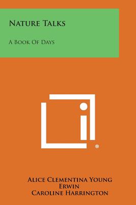 Nature Talks: A Book of Days - Erwin, Alice Clementina Young, and Harrington, Caroline (Editor)