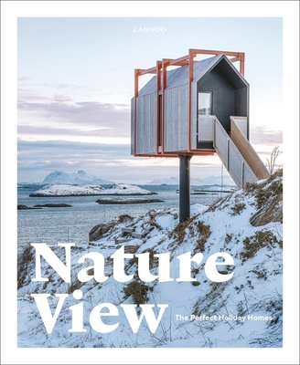 Nature View: The Perfect Holiday Homes - Bedaux, Sebastiaan