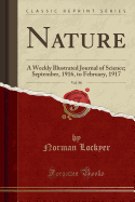 Nature, Vol. 98: A Weekly Illustrated Journal of Science; September, 1916, to February, 1917 (Classic Reprint)