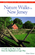 Nature Walks in New Jersey: A Guide to the Best Trails from the Highlands to Cape May